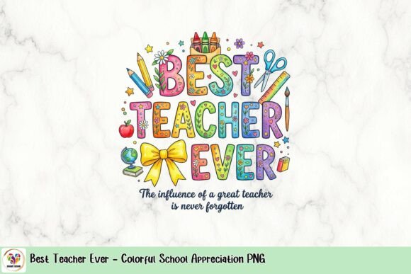 Best Teacher Ever - Colorful School Appreciation PNG