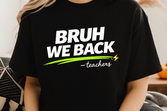 Bruh We Back Teachers Shirt PNG
