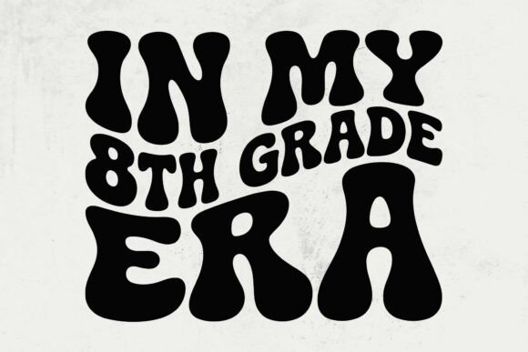 In My 8th Grade Era Svg, in My 8th Grade: A Strategic Approach to Nostalgic Branding and Digital Design