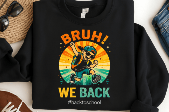 Make a Statement on Day One: Why the Bruh We Back School PNG is the Ultimate Creative Asset